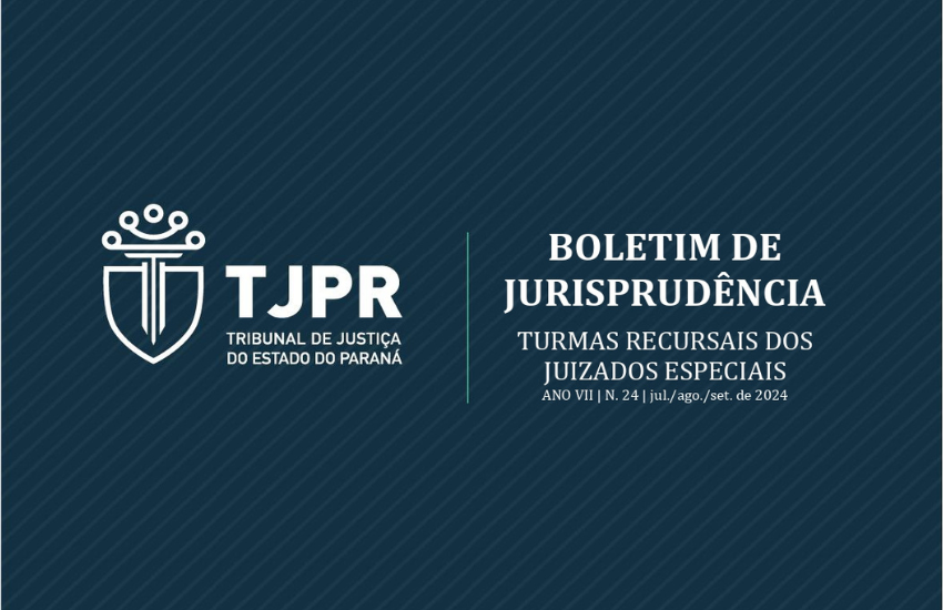 TJPR divulga a 24ª edição do Boletim de Jurisprudência das Turmas Recursais dos Juizados Especiais